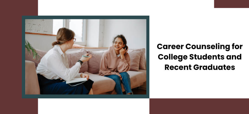 Career Counseling for College Students and Recent Graduates